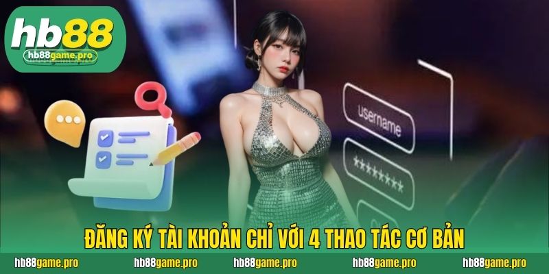 HB88 43 Đăng ký tài khoản chỉ với 4 thao tác cơ bản