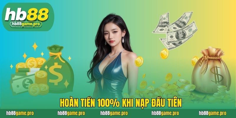 HB88 41 Hoàn tiền 100% khi nạp đầu tiên