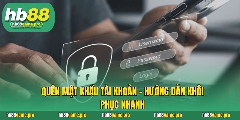 HB88 44 Quên mật khẩu tài khoản - hướng dẫn khôi phục nhanh