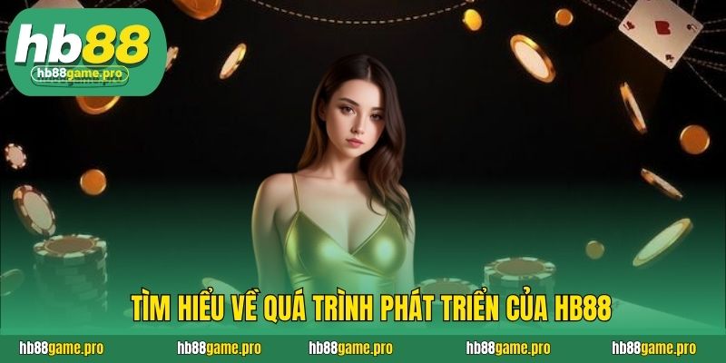 HB88 30 Tìm hiểu về quá trình phát triển của HB88