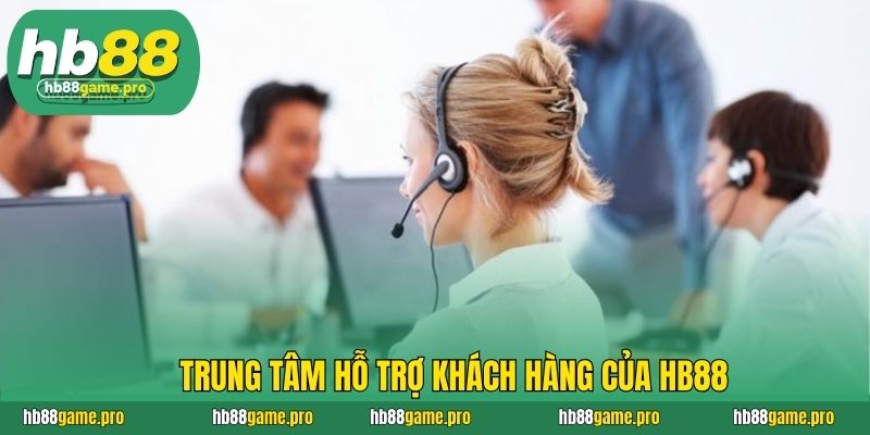 HB88 47 Trung tâm hỗ trợ khách hàng của HB88
